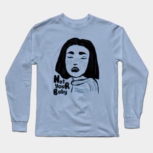 Not Your Baby Long Sleeve T-Shirt